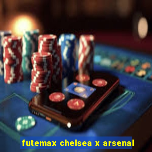 futemax chelsea x arsenal